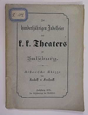 Bild des Verkufers fr Zur hundertjhrigen Jubelfeier des k.k. Theaters zu Salzburg. Historische Skizze. Salzburg, Selbstverlag des Verfassers 1875. Kl. 8. 119 S., OBrosch. zum Verkauf von Antiquariat Johannes Mller