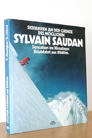 Skifahren an der Grenze des Möglichen: Sylvain Saudan - Sensation im Himalaya: Skiabfahrt aus 8068 m