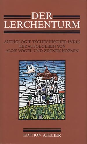 Der Lerchenturm. Anthologie tschechischer Lyrik.