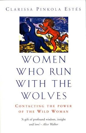 Bild des Verkufers fr Women Who Run With The Wolves: Contacting the Power of the Wild Woman zum Verkauf von WeBuyBooks