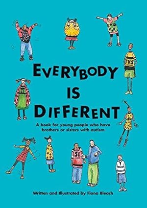 Image du vendeur pour Everybody is Different: A Book for Young People Who Have Brothers or Sisters with Autism mis en vente par WeBuyBooks
