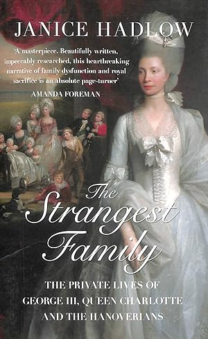 Seller image for The Strangest Family: The Private Lives of George III, Queen Charlotte and the Hanoverians for sale by M Godding Books Ltd