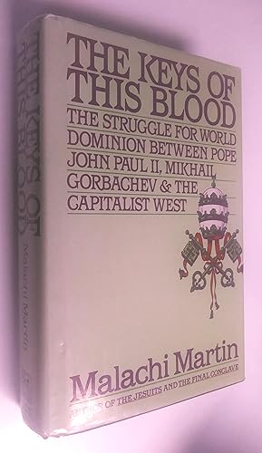 The Keys of This Blood: The Struggle for World Dominion Between Pope John Paul II, Mikhail Gorbac...