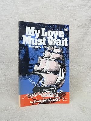 Seller image for MY LOVE MUST WAIT. THE STORY OF HENRY MARTYN for sale by Gage Postal Books