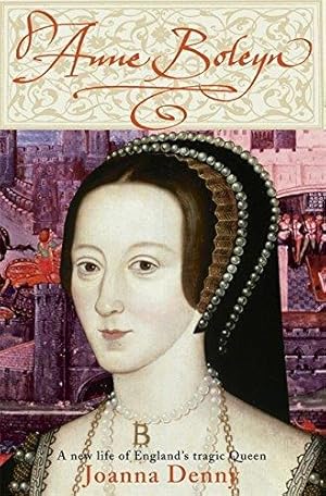 Bild des Verkufers fr Anne Boleyn: A new life of England's tragic queen zum Verkauf von WeBuyBooks