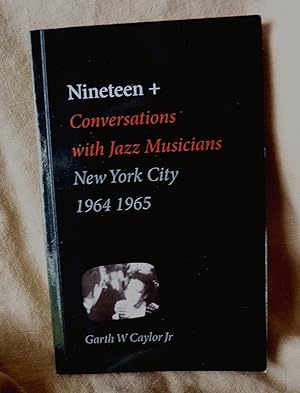 Imagen del vendedor de Nineteen+: Conversations with Jazz Musicians, New York City, 1964-1965 a la venta por Superbbooks