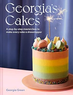 Image du vendeur pour Georgia  s Cakes: A showstopper step-by-step baking guide packed with recipes, tips and tricks for the perfect cookbook gift in 2023 mis en vente par WeBuyBooks