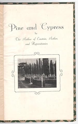 Pine and Cypress. By The Author of Einstein, Aether, and Hyperatomies.