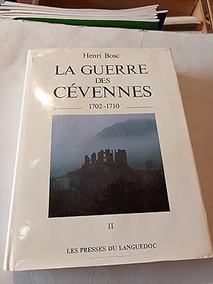LA GUERRE DES CAMISARDS 1702 - 1710 TOME II SEUL , D'AOUT 1703 A DECEMBRE 1703