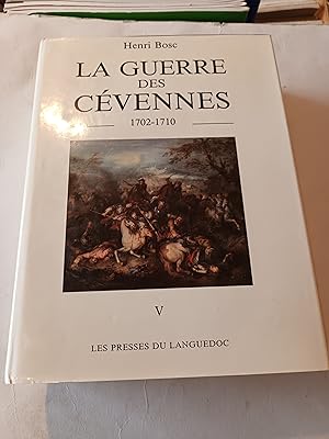 LA GUERRE DES CEVENNES 1702 - 1710 TOME V SEUL , DE JANVIER 1705 A JUIN 1711