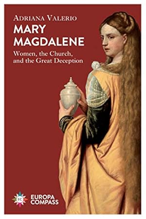 Seller image for Mary Magdalene: Women, the Church, and the Great Deception for sale by WeBuyBooks
