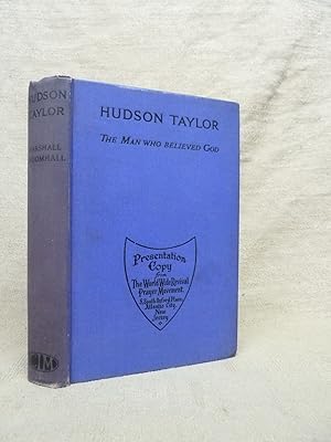 Imagen del vendedor de HUDSON TAYLOR: THE MAN WHO BELIEVED GOD a la venta por Gage Postal Books