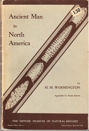 Bild des Verkufers fr Ancient Man in North America by H. M. Wormington. Appendix Geology of the Clovis Sites by Ernst Antevs. zum Verkauf von Centralantikvariatet