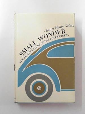 Seller image for Small wonder: the amazing story of the Volkswagen for sale by Cotswold Internet Books