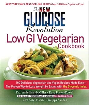 Seller image for New Glucose Revolution Low Gi Vegetarian Cookbook : 80 Delicious Vegetarian and Vegan Recipes Made Easy With the Glycemic Index for sale by GreatBookPrices