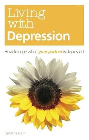 Bild des Verkufers fr Living with Depression: How to cope when your partner is depressed zum Verkauf von WeBuyBooks