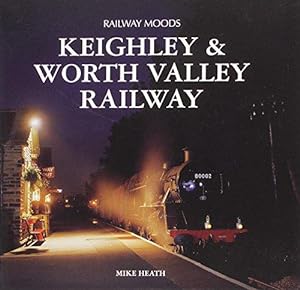 Image du vendeur pour Railway Moods: The Keighley and Worth Valley Railway mis en vente par WeBuyBooks