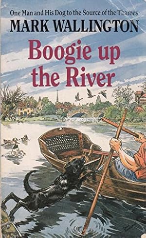 Seller image for Boogie Up the River: One Man and His Dog to the Source of the Thames for sale by WeBuyBooks