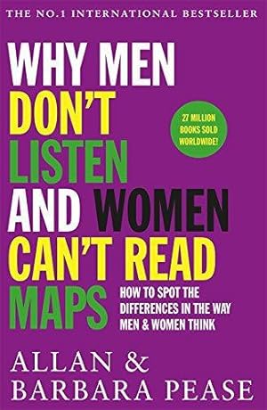 Seller image for Why Men Don't Listen & Women Can't Read Maps: How to spot the differences in the way men & women think for sale by WeBuyBooks 2