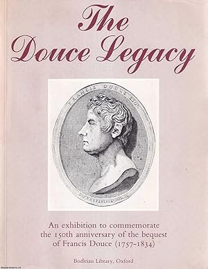 Immagine del venditore per The Douce Legacy : An exhibition to commemorate the 150th anniversary of the bequest of Francis Douce (1757-1834). venduto da Cosmo Books