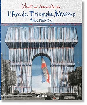 Imagen del vendedor de Christo and Jeanne-Claude. L'Arc de Triomphe, Wrapped (Advance Edition): L'Arc de Triomphe, Wrapped - Paris,1961-2021 a la venta por WeBuyBooks