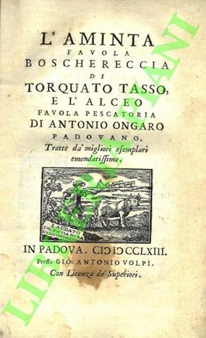 Immagine del venditore per L'Aminta favola boschereccia, e L'Alceo favola pescatoria di Antonio Ongaro padovano. Tratte da' migliori esemplari emendatissime. venduto da Libreria Piani