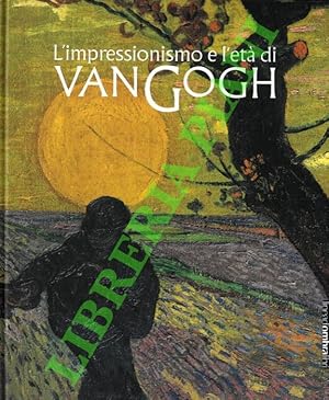 L'impressionismo e l'età di Van Gogh.