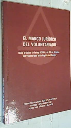 Imagen del vendedor de El marco jurdico del voluntariado. Gua prctica de la Ley 5/2004, de Octubre, del Voluntariado en la Regin de Murcia a la venta por Librera La Candela
