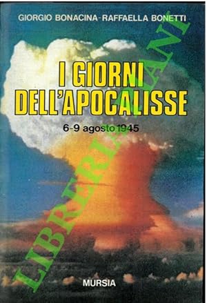 I giorni dell'apocalisse. 6-9 agosto 1945.