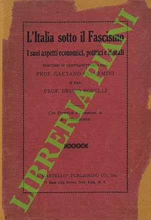 L'Italia sotto il fascismo. I suoi aspetti economici, politici e morali. Discussi in contradditto...