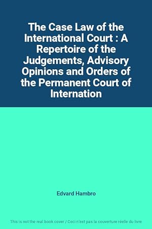Bild des Verkufers fr The Case Law of the International Court : A Repertoire of the Judgements, Advisory Opinions and Orders of the Permanent Court of Internation zum Verkauf von Ammareal