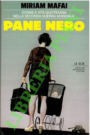 Bild des Verkufers fr Pane nero. Donne e vita quotidiana nella Seconda guerra mondiale. zum Verkauf von Libreria Piani