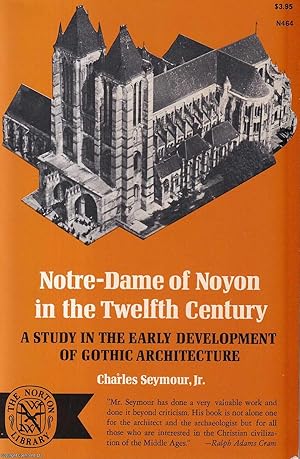 Image du vendeur pour Notre-Dame of Noyon in the Twelfth Century : A Study in the Early Development of Gothic Architecture. mis en vente par Cosmo Books