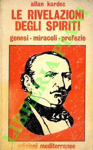 Bild des Verkufers fr Le rivelazioni degli spiriti. Genesi - Miracoli - Profezie. zum Verkauf von Libreria Piani