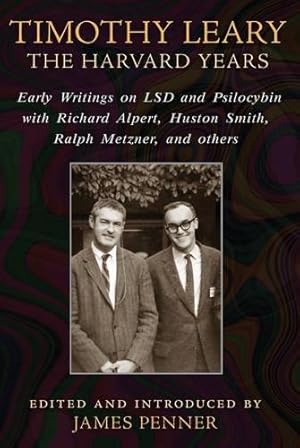 Seller image for Timothy Leary: The Harvard Years: Early Writings on LSD and Psilocybin with Richard Alpert, Huston Smith, Ralph Metzner, and others for sale by WeBuyBooks