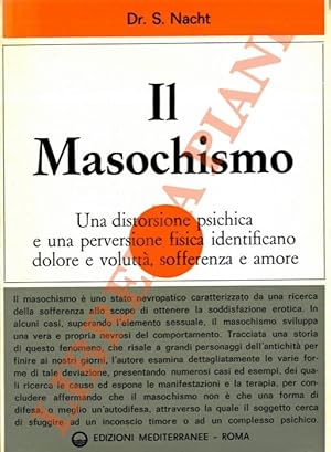 Bild des Verkufers fr Il Masochismo. Una distorsione psichica e una perversione fisica identificano dolore e volutt, sofferenza e amore. zum Verkauf von Libreria Piani