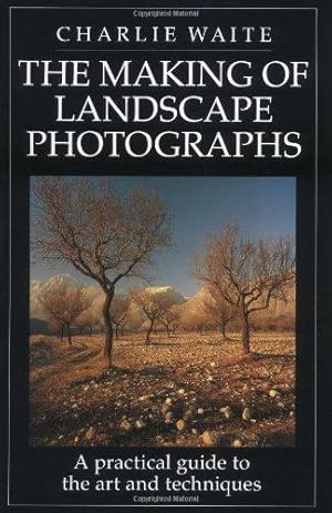 Seller image for The Making of Landscape Photographs: A Practical Guide to the Art and Techniques for sale by WeBuyBooks 2