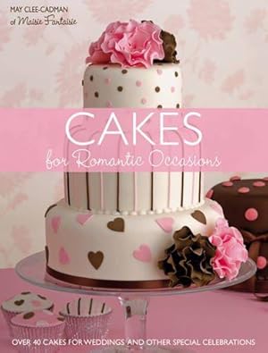 Imagen del vendedor de Cakes for Romantic Occasions: Over 40 Cakes for Weddings and Other Special Celebrations a la venta por WeBuyBooks
