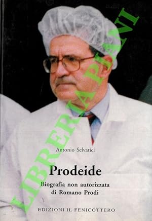 Immagine del venditore per Prodeide. Biografia non autorizzata di Romano Prodi. venduto da Libreria Piani