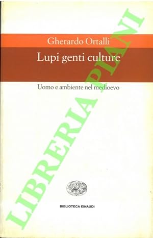 Lupi genti culture. Uomo e ambiente nel medioevo.