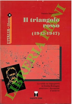 Il triangolo rosso (1943-1947). La verità sul dopoguerra in Emilia Romagna attraverso i documenti...
