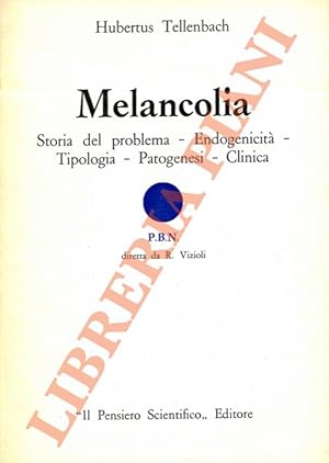 Melancolia. Storia del problema - Endogenicità - Tipologia - Patogenesi - Clinica.