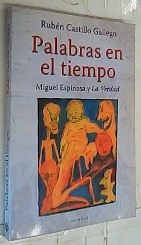 Image du vendeur pour Palabras en el tiempo : Miguel Espinosa y La verdad mis en vente par Librera La Candela