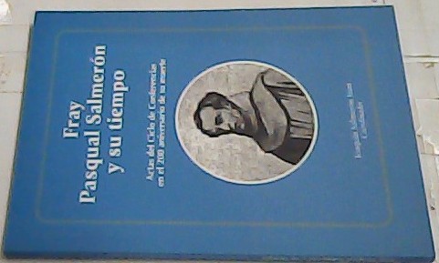 Imagen del vendedor de Fray Pasqual Salmern y su tiempo. Actas del Ciclo de Conferencias en el 200 aniversario de su muerte a la venta por Librera La Candela