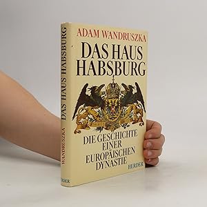 Bild des Verkufers fr Das Haus Habsburg. Die Geschichte einer europischen Dynastie zum Verkauf von Bookbot