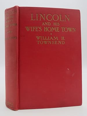 LINCOLN AND HIS WIFE'S HOME TOWN