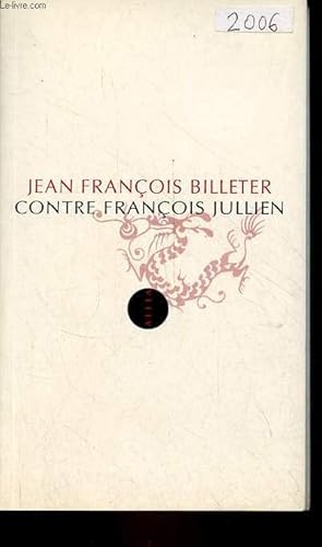 Bild des Verkufers fr Contre Franois Jullien. zum Verkauf von Le-Livre