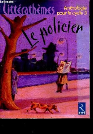 Bild des Verkufers fr Litterathemes : Le policier - Anthologie pour le cycle 3 zum Verkauf von Le-Livre