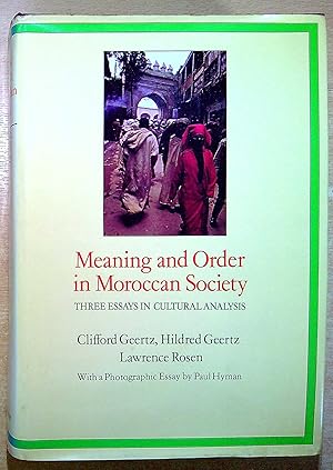 Image du vendeur pour Meaning and Order in Moroccan Society: Three Essays in Cultural Analysis mis en vente par Pendleburys - the bookshop in the hills