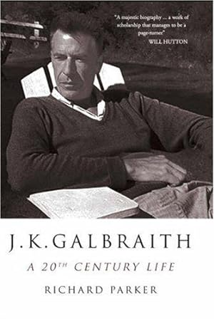 Image du vendeur pour J K Galbraith: A 20th Century Life mis en vente par WeBuyBooks